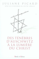 DES TENEBRES D-AUSCHWITZ A LA LUMIERE DU CH RIST - PICARD JULIANE - PAROLE SILENCE