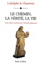 CHEMIN LA VERITE LA VIE (LE) - LE CHARTREUX - PAROLE SILENCE