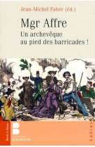 MGR AFFRE UN ARCHEVEQUE AU PIED DES BARRICA -  Fabre jean-mich - PAROLE SILENCE