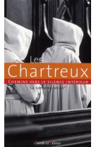 CHEMIN VERS LE SILENCE INTERIEUR AVEC LES CHARTREUX I - COLLECTIF - PAROLE SILENCE