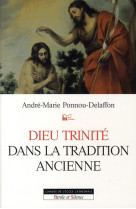 DIEU TRINITE DANS LA TRADITION ANCIENNE - PONNOU DELAFFON - PAROLE SILENCE