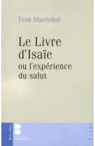 LIVRE D-ISAIE OU L-EXPERIENCE DU SALUT (LE) - MARECHAL YVAN - PAROLE SILENCE