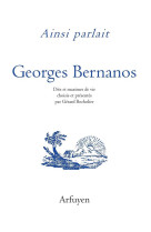 AINSI PARLAIT GEORGES BERNANOS / DITS ET MAXIMES DE VIE - BOCHOLIER GERARD - ARFUYEN