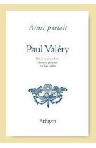 AINSI PARLAIT PAUL VALERY - DITS ET MAXIMES DE VIE - VALERY PAUL - ARFUYEN