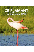 CE FLAMANT N-EST PAS ROSE! - FETERMAN GEORGES - DAKOTA