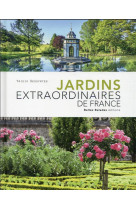 JARDINS EXTRAORDINAIRES DE FRANCE - GOUMAND ARNAUD - DAKOTA