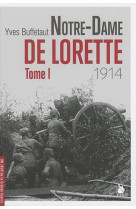 NOTRE DAME DE LORETTE  TOME I  1914 - BUFFETAUT YVES - YSEC