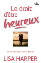 DROIT D-ETRE HEUREUX - LISA HARPER - VIDA