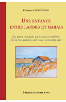 UNE ENFANCE ENTRE LANDES ET MARAIS - CHOUINARD ETIENNE - PETIT PAVE