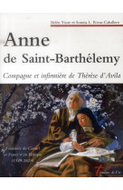 ANNE DE SAINT BARTHELEMY. COMPAGNE ET INFIR MIERE DE THERESE D-AVILA - SONNIA L - Ed. du Carmel