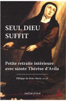 SEUL DIEU SUFFIT - FR PHILIPPE JM - Ed. du Carmel