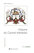 HISTOIRE DU CARMEL THERESIEN - ORTEGA PEDRO - Ed. du Carmel