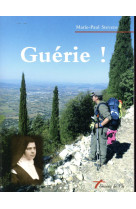 GUERIE ! UNE MALADIE TRAVERSEE AVEC ELISABE TH DE LA TRINITE - STEVENS MARIE-PAUL - Ed. du Carmel