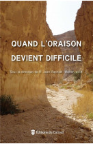 QUAND L-ORAISON DEVIENT DIFFICILE - COLLECTIF - Ed. du Carmel