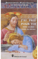 J-AI PRIE POUR TOI - MARIE- EUGENE - Ed. du Carmel