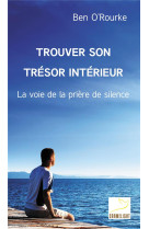 TROUVER SON TRESOR INTERIEUR - O-ROURKE BEN - CARMEL