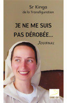 JE NE ME SUIS PAS DEROBEE - SOEUR KINGA - Ed. du Carmel