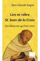 LIRE ET RELIRE SAINT JEAN DE LA CROIX - SAGNE JEAN-CLAUDE - Ed. du Carmel