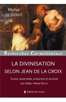 DIVINISATION SELON JEAN DE LA CROIX - GOEDT MICHEL DE - Ed. du Carmel