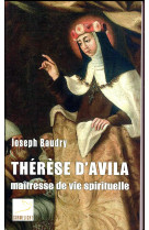 THERESE D-AVILA /  MAITRESSE DE VIE SPIRITUELLE - BAUDRY J - CARMEL