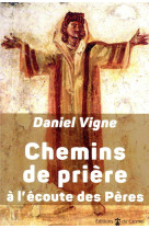 CHEMINS DE PRIERE A L-ECOUTE DES PERES - VIGNE DANIEL - CARMEL