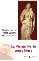 VIERGE MARIE TOUTE MERE - MARIE-EUGENE DE L-EN - CARMEL