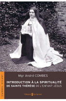 INTRODUCTION A LA SPIRITUALITE DE SAINTE THERESE DE L-ENFANT-JESUS - COMBES ANDRE - CARMEL