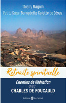 CHEMINS DE LIBERATION AVEC CHARLES DE FOUCAULD - MAGNIN THIERRY ET BERNADETTE C - CARMEL