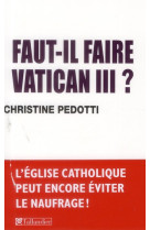 FAUT-IL FAIRE VATICAN III ? - PEDOTTI C - TALLANDIER