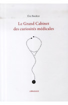 GRAND CABINET DES CURIOSITES MEDICALES (LE) - BOUHIER ERIC - le Passage