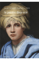 PEINTRE DISGRACIE (LE) - CORDELLIER DOMINIQUE - le Passage