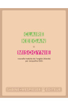 MISOGYNIE - KEEGAN CLAIRE - SABINE WESPIESE