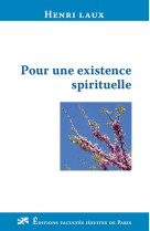 POUR UNE EXISTENCE SPIRITUELLE - HENRI LAUX - Ed. des Facultés jésuites de Paris