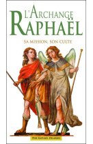 ARCHANGE  RAPHAEL, SA MISSION, SON CULTE. - PERE RAPHAEL DELARBR - AN HERE