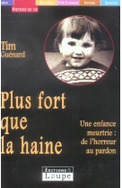 PLUS FORT QUE LA HAINE - GUENARD TIM - DE LA LOUPE