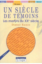 SIECLE DE TEMOINS / LES MARTYRS DU XX EME S - RANCE DIDIER - DE LA LOUPE