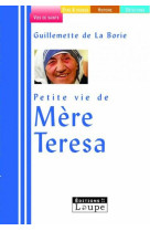 PETITE VIE DE MERE TERESA / EN GROS CARACTE - DE LA BORIE GUILLEMETTE - DE LA LOUPE