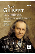 VIEILLESSE, UN EMERVEILLEMENT - GILBERT GUY - DE LA LOUPE