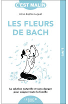 FLEURS DE BACH C-EST MALIN (LES) - LUGUET-SABOULARD A-S - Quotidien malin éditions