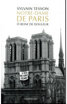 NOTRE-DAME DE PARIS / O REINE DE DOULEUR - TESSON SYLVAIN - DES EQUATEURS