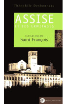 ASSISE ET LES ERMITAGES / SUR LES PAS DE SAINT FRANCOIS (NOUVELLE EDITION) - THEOPHILE DESBONNETS - Ed. franciscaines