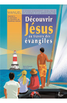 DECOUVRIR JESUS AU TRAVERS DES EVANGILES - MARIE PASCALE COLPAE - LECTURE BIBLE F