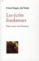 ECRITS FONDATEURS. DIEU NOUS VEUT HEUREUX - FRERE ROGER - TAIZE