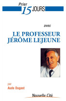 PRIER 15 JOURS AVEC LE PROFESSEUR JEROME LE JEUNE - DUGAST AUDE - Nouvelle Cité