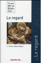 CE QUE DIT LA BIBLE SUR LE REGARD - ROBERT MARIE-HELENE - Nouvelle Cité