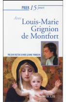 PRIER 15 JOURS AVEC LOUIS MARIE GRIGNION DE MONTFORT / NED - PINARDON/BULTEAU - Nouvelle Cité