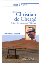 PRIER 15 JOURS AVEC CHRISTIAN DE CHERGE NED - SALENSON CH - Nouvelle Cité