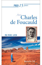 PRIER 15 JOURS AVEC CHARLES DE FOUCAULD NED - Michel Lafon - NOUVELLE CITE