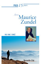 PRIER 15 JOURS AVEC MAURICE ZUNDEL NED - Marc Donzé - NOUVELLE CITE