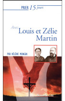 PRIER 15 JOURS AVEC LOUIS ET ZELIE MARTIN / NED - MONGIN HELENE - Nouvelle Cité